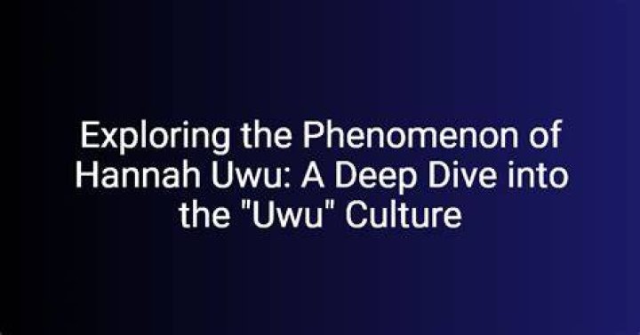 Exploring the World of UWU Hannah: A Comprehensive Guide