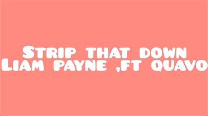 Liam Payne & Quavo - Strip That Down Lyrics | Official Lyrics